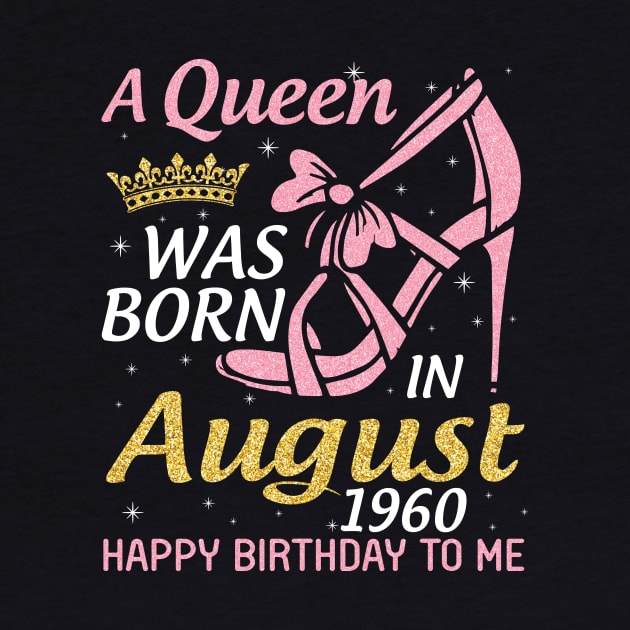 A Queen Was Born In August 1960 Happy Birthday To Me 60 Years Old by joandraelliot